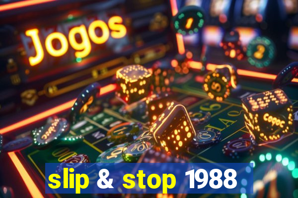 slip & stop 1988